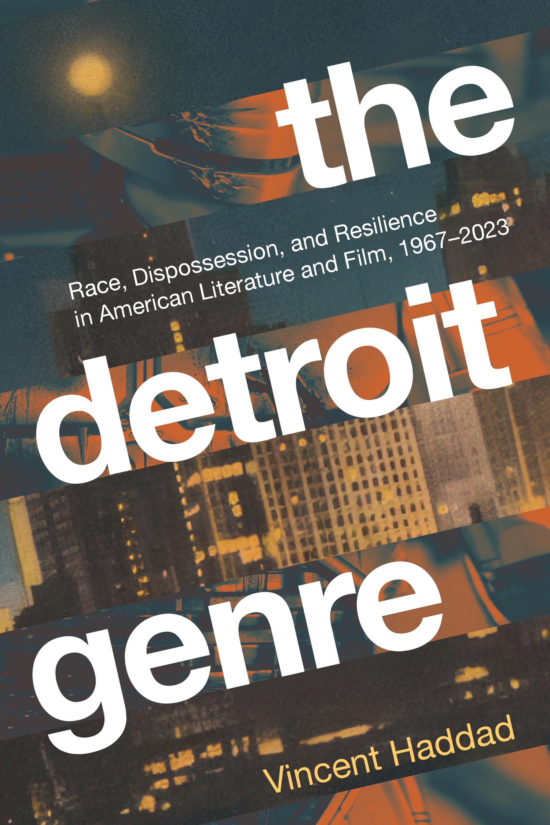 cover of The Detroit Genre: Race, Dispossession, and Resilience in American Literature and Film, 1967–2023